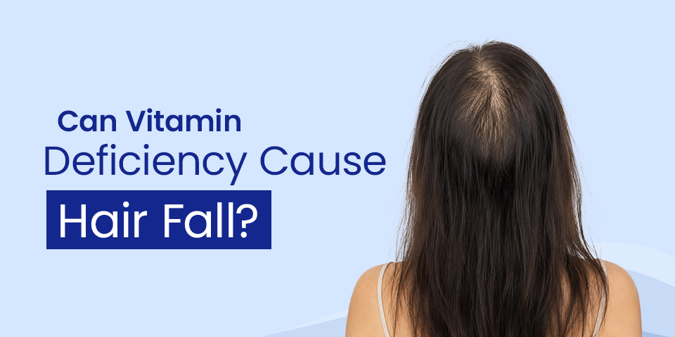 can vitamin deficiency cause hair fall