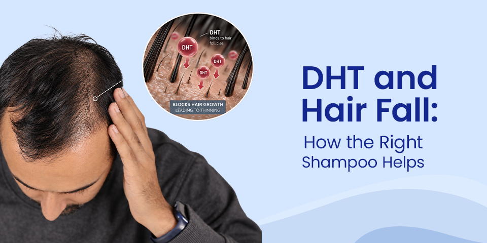 dht and hair fall how the right shampoo helps